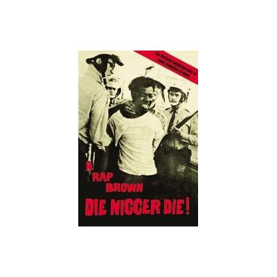 Die Nigger Die! by H. Rap Brown (Paperback - Lawrence Hill Books)