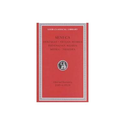 Hercules, Trojan Women, Phoenician Women, Medea, Phaedra by John G. Fitch (Hardcover - Loeb Classica