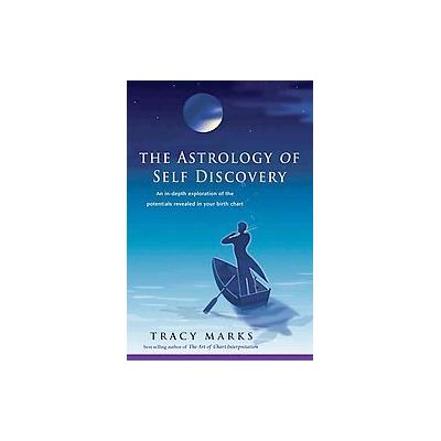 The Astrology of Self-Discovery by Tracy Marks (Paperback - Revised; Expanded)
