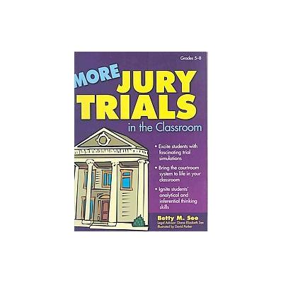 More Jury Trials in the Classroom by Betty M. See (Paperback - Prufrock Pr)
