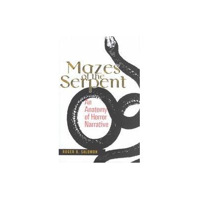 Mazes of the Serpent by Roger B. Salomon (Hardcover - Cornell Univ Pr)