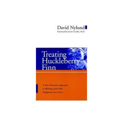 Treating Huckleberry Finn by David Nylund (Paperback - Jossey-Bass Inc Pub)