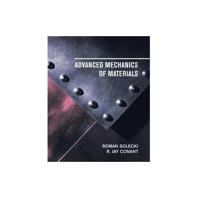 Advanced Mechanics of Materials by R. Jay Conant (Hardcover - Oxford Univ Pr on Demand)