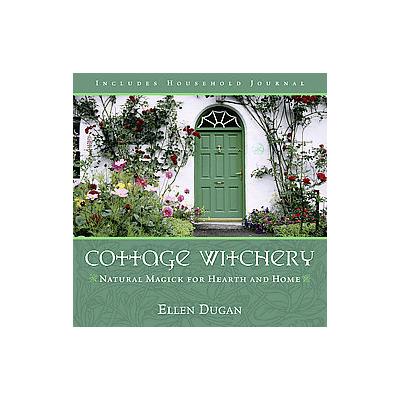 Cottage Witchery by Ellen Dugan (Paperback - Llewellyn Worldwide Ltd)