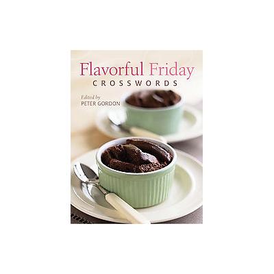 Flavorful Friday Crosswords by Peter Gordon (Spiral - Sterling Pub Co, Inc.)