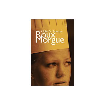 Roux Morgue by Claire M. Johnson (Hardcover - Poisoned Pen Pr)