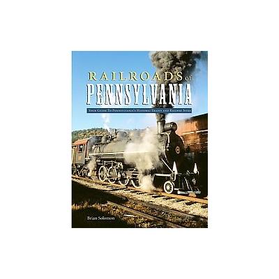 Railroads of Pennsylvania - Your Guide to Pennsylvania's Historic Trains and Railway Sites (Hardcove