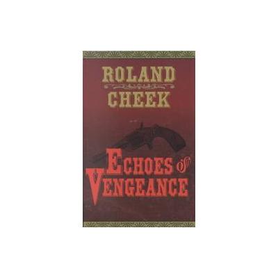 Echoes of Vengeance by Roland Cheek (Paperback - Skyline Pub Co)
