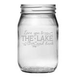 Susquehanna Glass Love You to the Lake 16 oz. Glass Mason Jar Glass | 5.25 H x 3.13 W in | Wayfair WAY-3108-2530-4