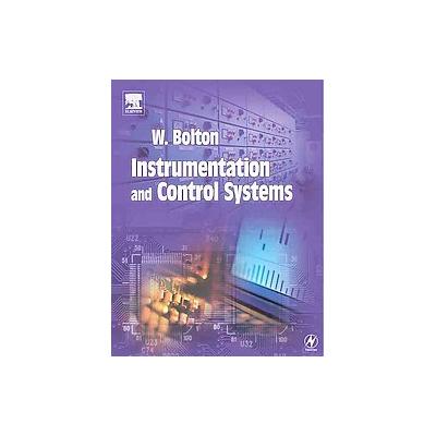 Instrumentation and Control Systems by W. Bolton (Paperback - Newnes)