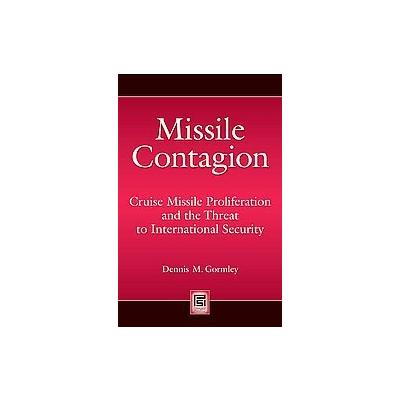 Missile Contagion by Dennis M. Gormley (Hardcover - Praeger Security Intl)