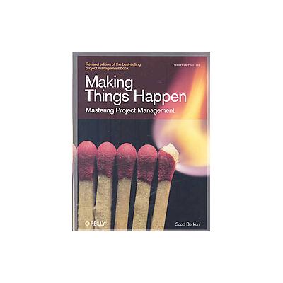 Making Things Happen by Scott Berkun (Paperback - O'Reilly & Associates, Inc.)