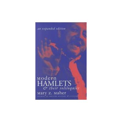 Modern Hamlets & Their Soliloquies by Mary Z. Maher (Paperback - Expanded)