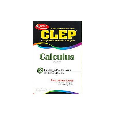 The Best Test Preparation for the CLEP Calculus by Gregory Hill (Paperback - Research & Education As