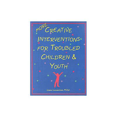 More Creative Interventions for Troubled Children & Youth by Liana Lowenstein (Paperback - Champion