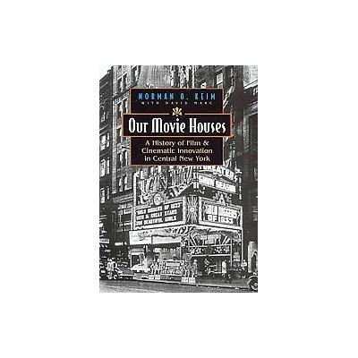 Our Movie Houses by Norman O. Keim (Hardcover - Syracuse Univ Pr)