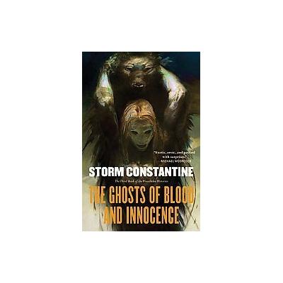 The Ghosts of Blood And Innocence by Storm Constantine (Hardcover - TOR Books)