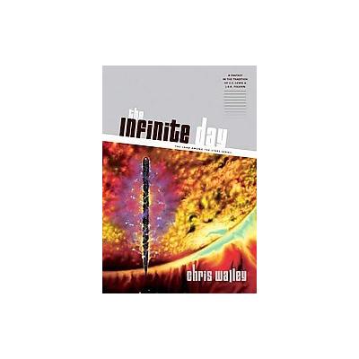The Infinite Day by Chris Walley (Hardcover - Tyndale House Pub)