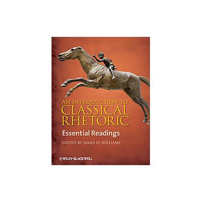 An Introduction To Classical Rhetoric by James D. Williams (Paperback - Blackwell Pub)