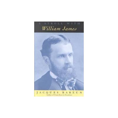 A Stroll With William James by Jacques Barzun (Paperback - Univ of Chicago Pr)