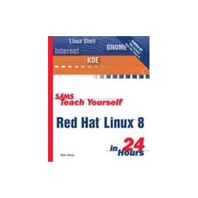 Sams Teach Yourself Red Hat Linux in 24 Hours by Aron Hsiao (Mixed media product - Sams)