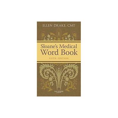 Sloane's Medical Word Book by Ellen Drake (Paperback - W.B. Saunders Co)