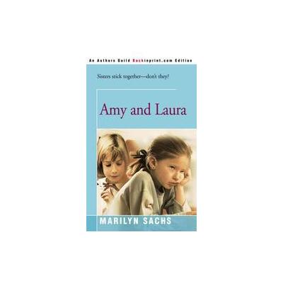Amy and Laura by Marilyn Sachs (Paperback - iUniverse, Inc.)