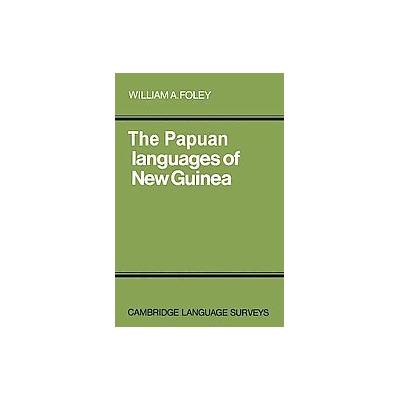 The Papuan Languages of New Guinea by William A. Foley (Paperback - Cambridge Univ Pr)
