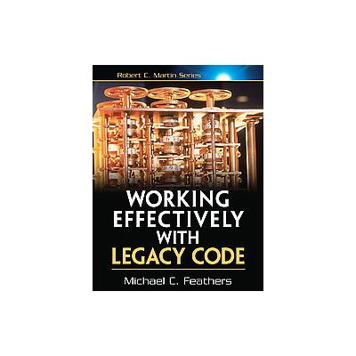 Working Effectively With Legacy Code by Michael C. Feathers (Paperback - Prentice Hall)