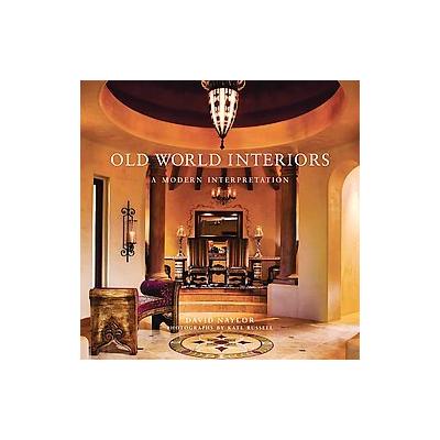 Old World Interiors by Naylor David (Hardcover - Gibbs Smith)