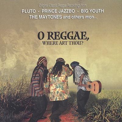 O Reggae, Where Art Thou? by Various Artists (CD - 10/29/2002)