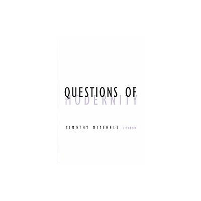 Questions of Modernity by Timothy Mitchell (Paperback - Univ of Minnesota Pr)