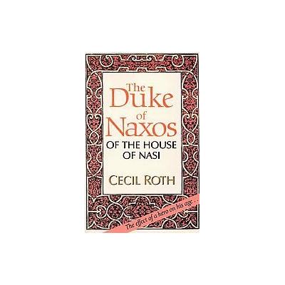 The Duke of Naxos of the House of Nasi by Cecil Roth (Paperback - Reprint)