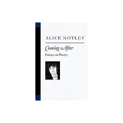 Coming After by Alice Notley (Paperback - Univ of Michigan Pr)