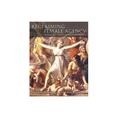 Reclaiming Female Agency by Norma Broude (Paperback - Univ of California Pr)