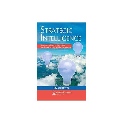 Strategic Intelligence by Jay Liebowitz (Hardcover - Auerbach Pub)