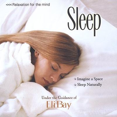 Relaxation for the Mind: Sleep by Eli Bay (CD - 03/25/2003)
