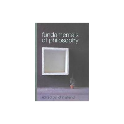 Fundamentals of Philosophy by John Shand (Paperback - Routledge)