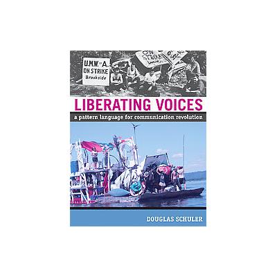Liberating Voices by Douglas Schuler (Paperback - Mit Pr)