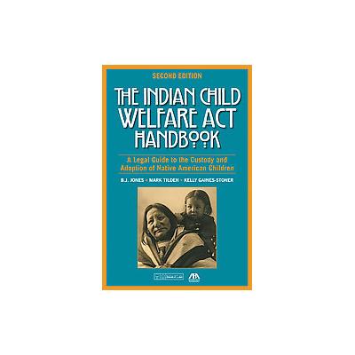 The Indian Child Welfare Act Handbook by B.J. Jones (Mixed media product - Amer Bar Assn)
