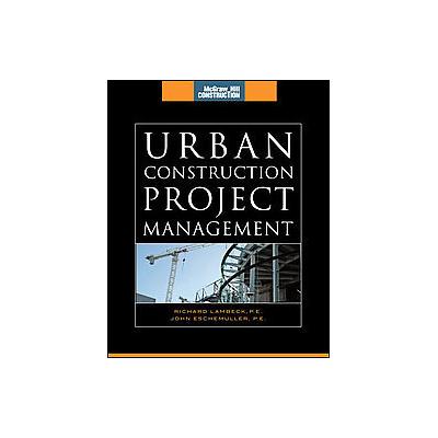 Urban Construction Project Management by Richard Lambeck (Hardcover - McGraw-Hill Professional Pub)