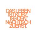 3DTYPO - made by NOGALLERY - Das Leben ist Kurz, ISS Den Nachtisch Zuerst - 3D Schriftzug, Orange, 13,7 x 17,8 cm