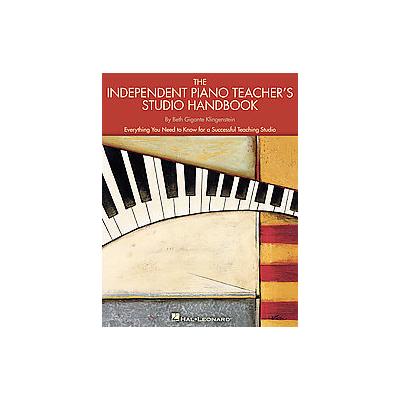 The Independent Piano Teacher's Studio Handbook by Beth Gigante Klingenstein (Paperback - Hal Leonar