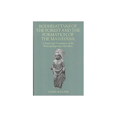 Bodhisattvas of the Forest and the Formation of the Mahayana by Daniel Boucher (Hardcover - Inst for