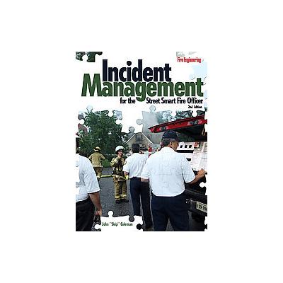 Incident Management for the Street-Smart Fire Officer by John F. (Skip) Coleman (Hardcover - Fire En