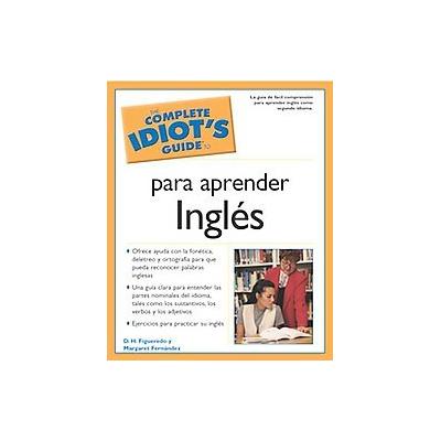 The Complete Idiot's Guide to Para Aprender Ingles by D. H. Figueredo (Paperback - Alpha Books)