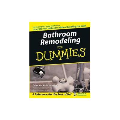 Bathroom Remodeling For Dummies by Gene Hamilton (Paperback - For Dummies)