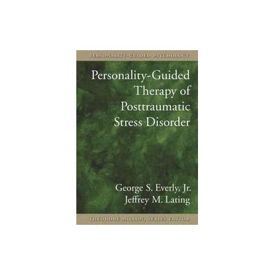 Personality-Guided Therapy for Posttraumatic Stress Disorder by Jeffrey M. Lating (Hardcover - Amer