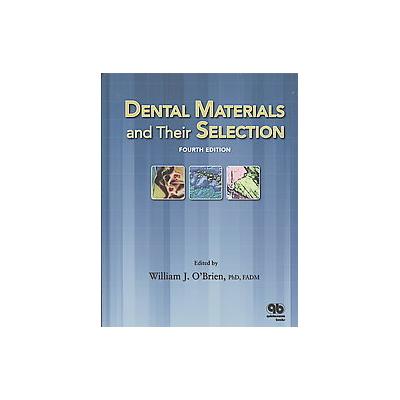 Dental Materials and Their Selection by William J. O'Brien (Hardcover - Quintessence Pub Co)