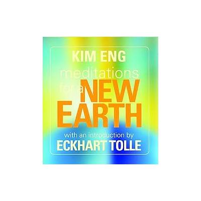 Meditations for a New Earth by Kim Eng (Compact Disc - Unabridged)